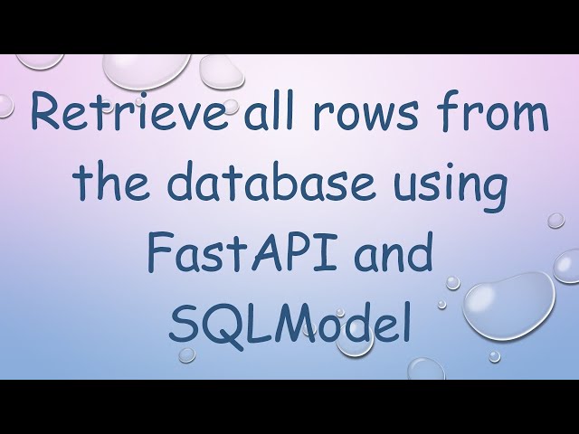 Retrieve all rows from the database using FastAPI and SQLModel