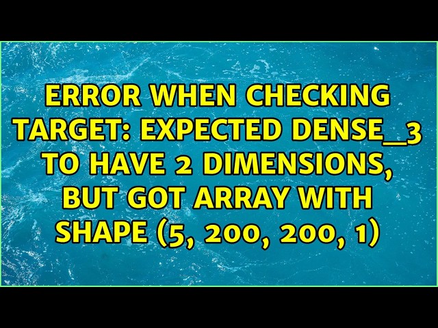 expected dense_3 to have 2 dimensions, but got array with shape (5, 200, 200, 1)