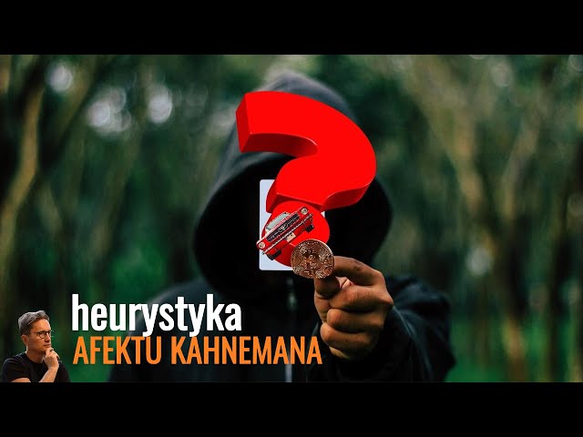 HEURYSTYKA AFEKTU KAHNEMANA