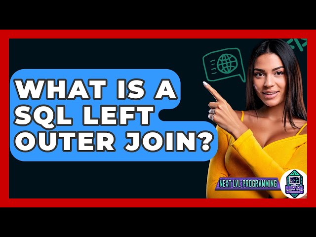 What Is A SQL LEFT OUTER JOIN? - Next LVL Programming