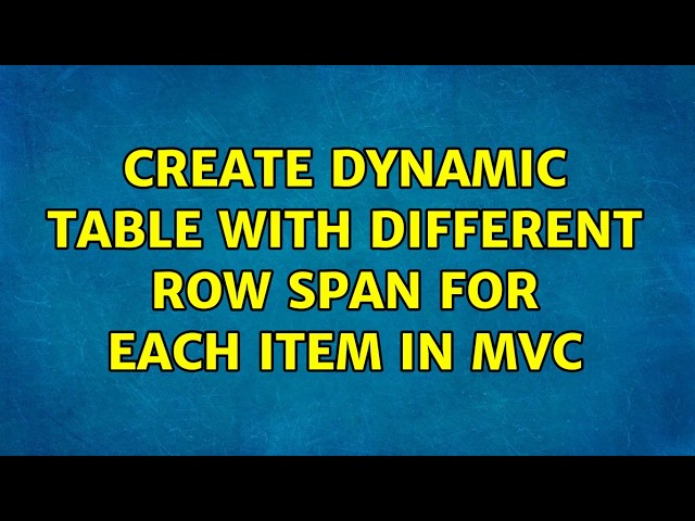 Create Dynamic table with different row span for each item in MVC