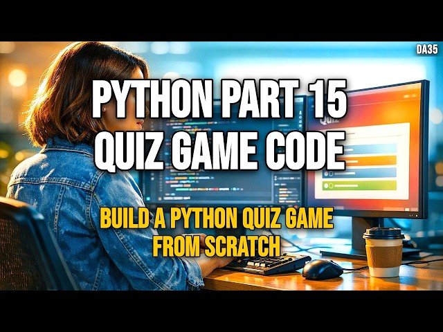 Python Part  15 How to Build a Python Quiz Game (Step-by-Step Documentary Guide)