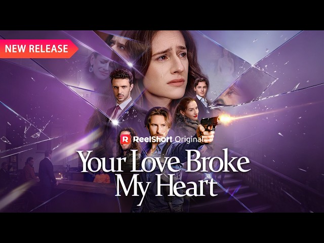 💔Your Love Broke My Heart [EP1-14] | New Release | Reelshort
