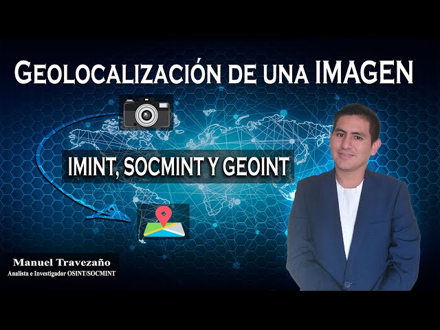 De la Imagen a la Realidad: Cómo OSINT, SOCMINT, IMINT y GEOINT Revelan Ubicaciones en Google Maps