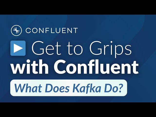 Getting to Grips with Confluent: Kafka Basics — What Does Kafka Do?
