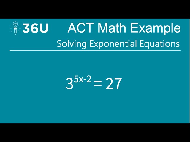 ACT Math - How to Solve Exponential Equations (Example Problem)