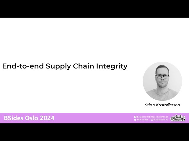 End-to-end Supply Chain Integrity – Stian Kristoffersen