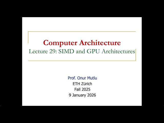 Comp. Arch. - Lecture 29: SIMD and GPU Architectures (Fall 2025)