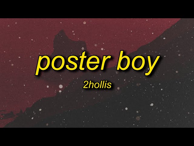 2hollis - poster boy (slowed + reverb) lyrics