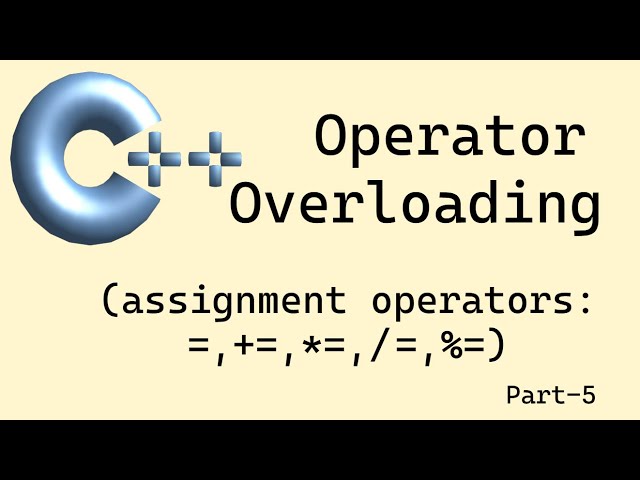 C++ basics: Operator overloading - Part 5 (assignment, =, compound assignment, +=, *=)
