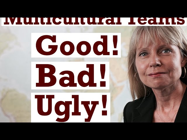 Multicultural Teams and Intercultural Work - The Good, The Bad, The Ugly