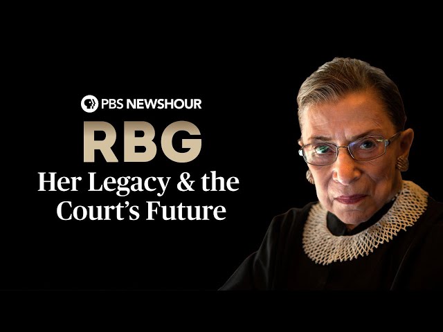 WATCH: Ruth Bader Ginsburg - Her Legacy & the Court’s Future | A PBS NewsHour Special