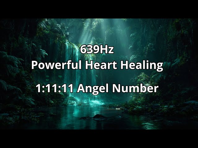 639Hz Connection & Love Frequency 💖 Healing Meditation | 1:11:11