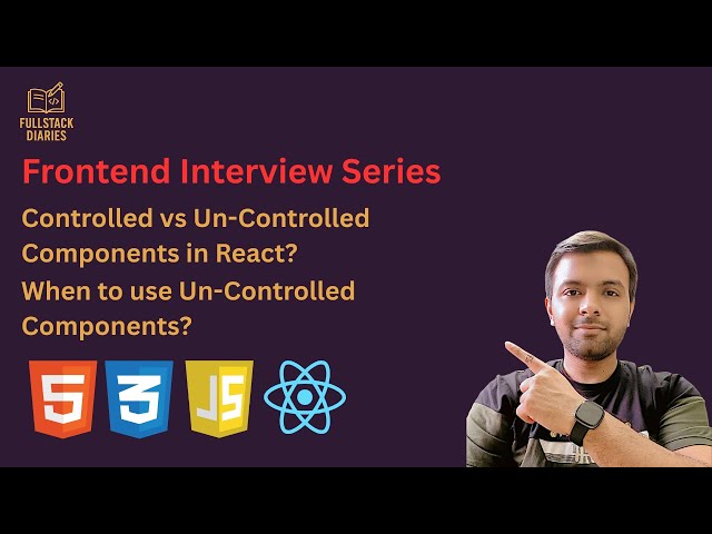 Controlled vs Uncontrolled Components in React | When to use Controlled and Uncontrolled Components