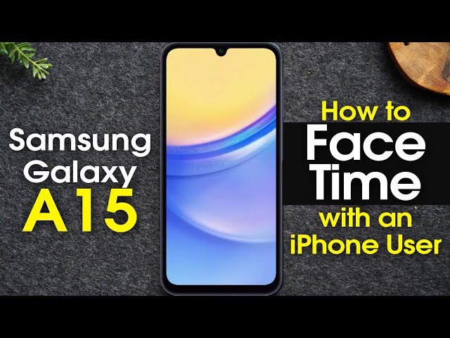 Samsung Galaxy A15 How to Facetime with an iPhone User