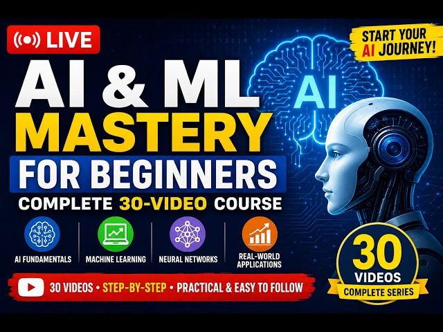 🔴 LIVE | AI & Machine Learning Mastery for Beginners | Complete 30-Video Course | Start Your AI Jou