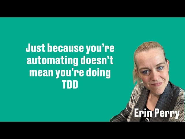 Just because you’re automating doesn’t mean you’re doing TDD