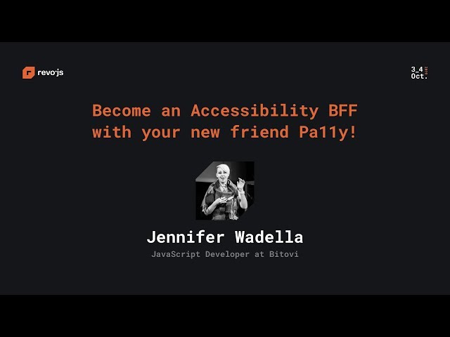 revo.js 2019 - Jennifer Wadella - Become an Accessibility BFF with your new friend Pa11y!