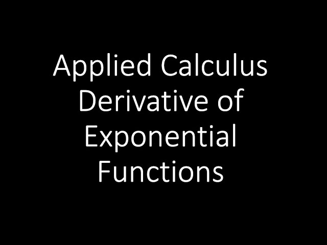 Applied Calculus - Derivative Of Exponential Function