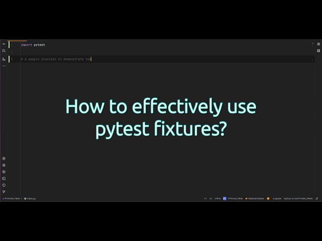 How to effectively use pytest fixtures? Unlocking Advanced Testing How to Use pytest with Fixtures!