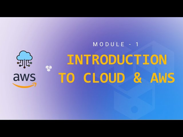 Module 1   Introduction to Cloud & AWS