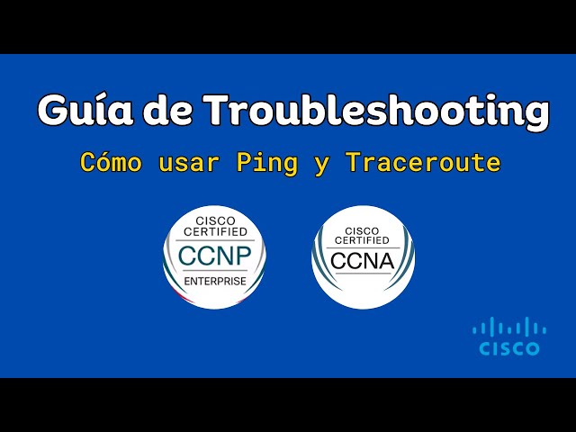 Troubleshooting Redes: Cómo usar Ping y Traceroute | Guía CCNA/CCNP