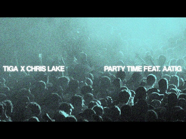 Tiga, Chris Lake - Party Time Featuring Aatig (Official Lyric Video)