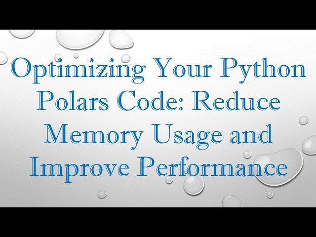 Optimizing Your Python Polars Code: Reduce Memory Usage and Improve Performance