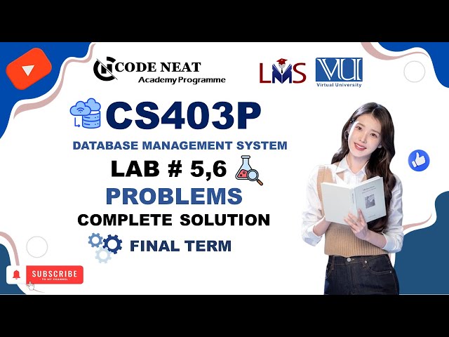 CS403P Labs 5,6 Complete Solution | Short Lectures | VU Final Term Important Points | Code Neat