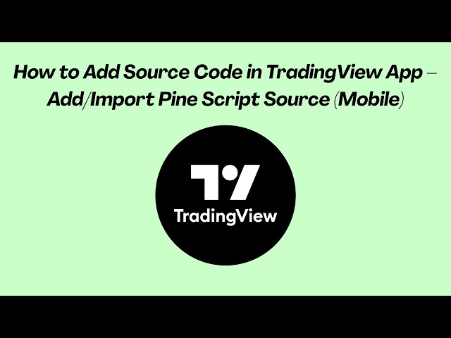 How to Add Source Code in TradingView App – Add/Import Pine Script Source (Mobile)