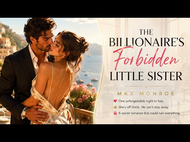 The Billionaire's Forbidden Little Sister by Max Monroe | Enemies to Lovers Romance Audiobook