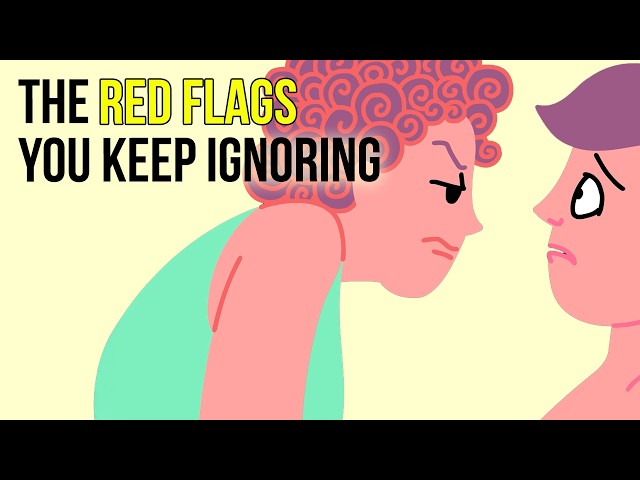 The Red Flags You Keep Ignoring