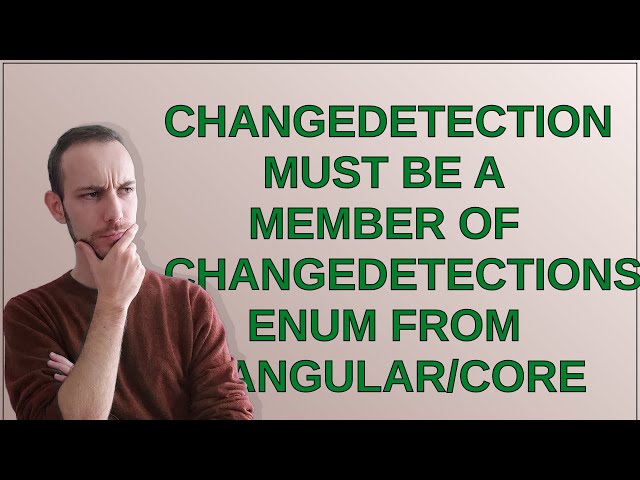 changeDetection must be a member of ChangeDetectionStrategy enum from @angular/core