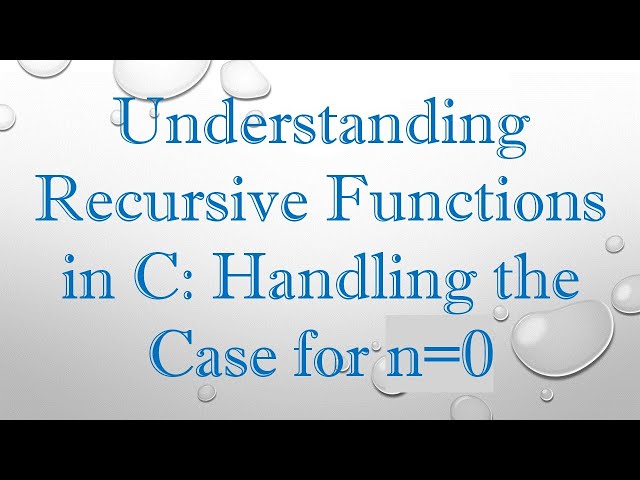 Understanding Recursive Functions in C: Handling the Case for n=0