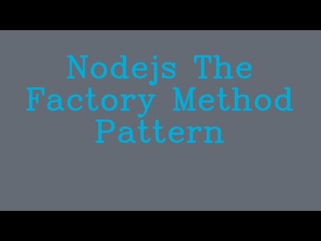 Nodejs The factory method pattern && NoTalk