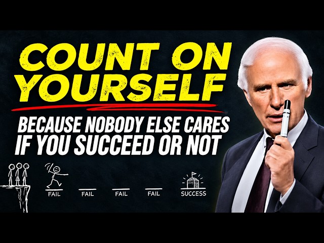 Nobody Cares, So Work Hard & Focus on Yourself | Jim Rohn