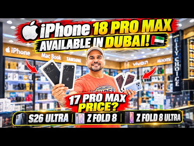 iPhone 18 Pro Max in Dubai 🇦🇪 | IPhone 17 Pro max price Dubai | S26 Ultra PRICE in Dubai | FOLD 8 