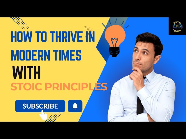 How to Thrive in Modern Times with Stoic Principles: Ancient Wisdom for Today