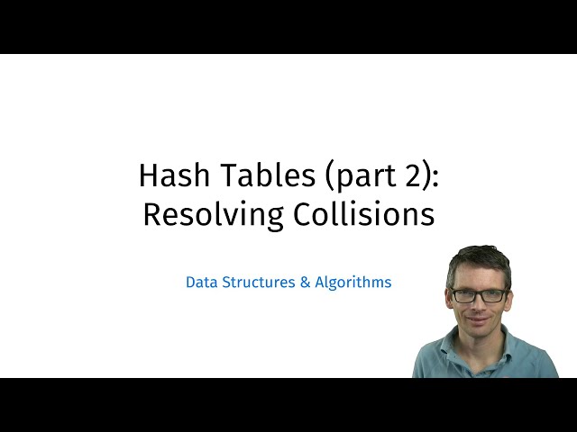 Hash Tables (part 2): Resolving Collisions