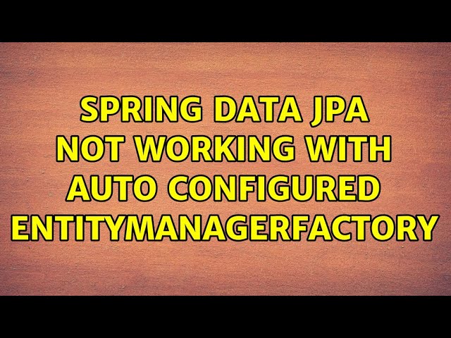 Spring data jpa not working with auto configured entityManagerFactory