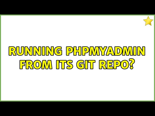 Running phpMyAdmin from its Git Repo?