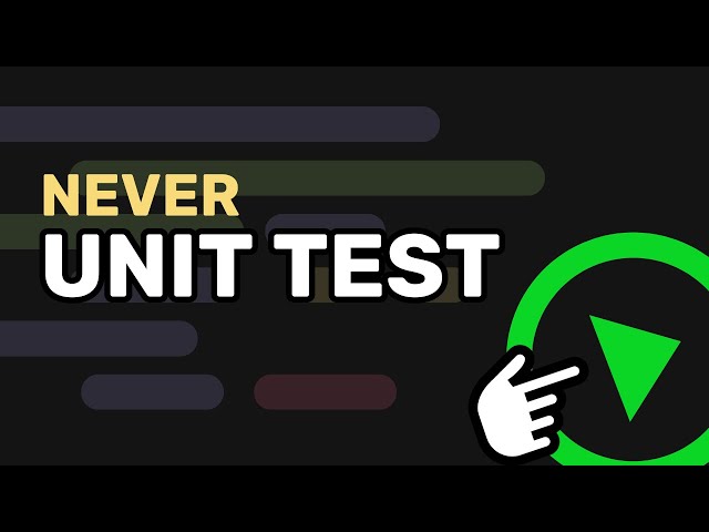Never unit test, do this instead
