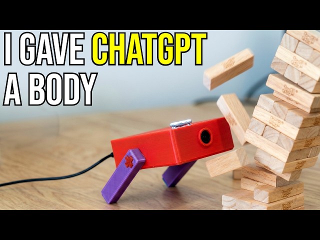 I Gave ChatGPT a Body