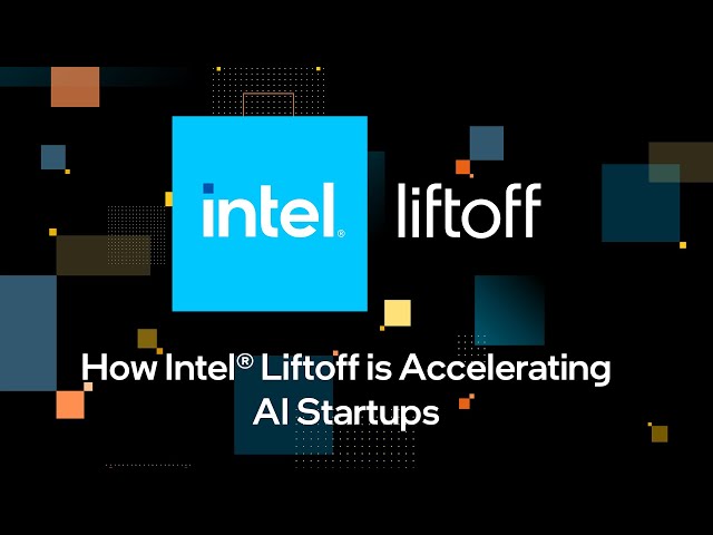 How Intel® Liftoff Is Accelerating AI Startups | Intel Innovation | Intel Software