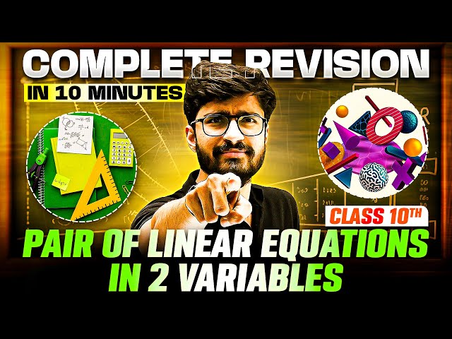 PAIR OF LINEAR EQUATIONS IN 2 VARIABLES - Complete Revision in 10 Minutes 🔥 | Class 10th Board