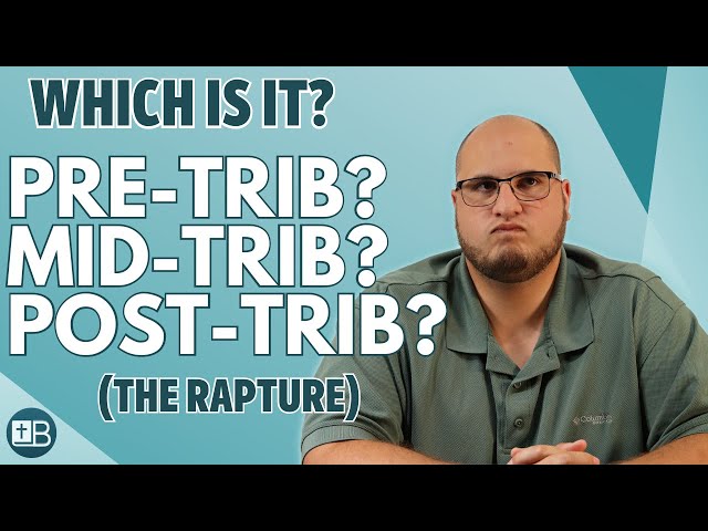 Is the RAPTURE Pre-trib, Mid-trib, or Post-trib?
