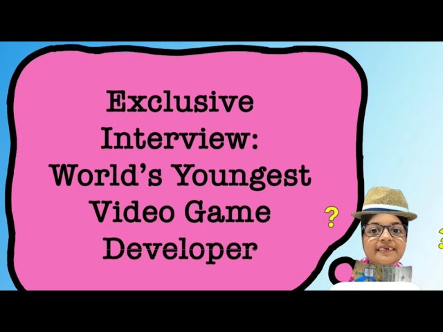 An Exclusive Interview : World’s Youngest Video Game Developer with Y Media