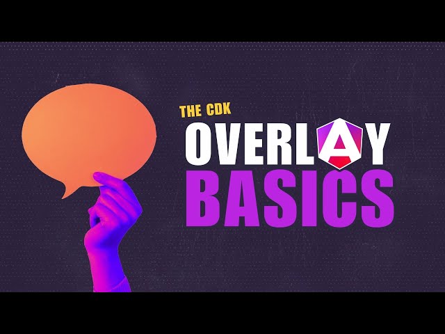 Angular CDK Overlay: Learn the Basics
