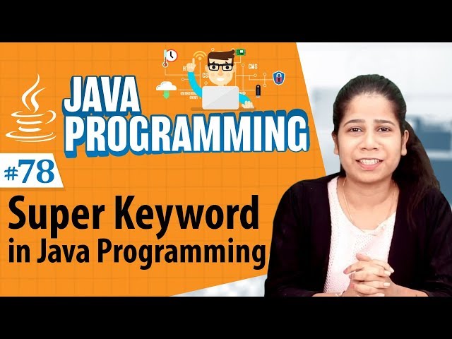 Super Keyword in Java Programming - Inheritance in Java Programming Language - Java