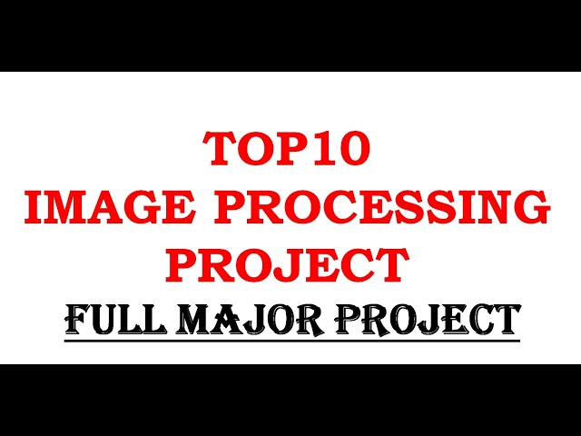 Latest Top 10 Image Processing Project | Top 10 Final Year Project | Top 10 Machine Learning Project